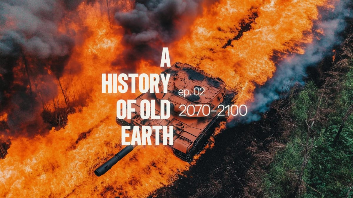 A History of Old Earth: Ep. 02 (2070-2100)